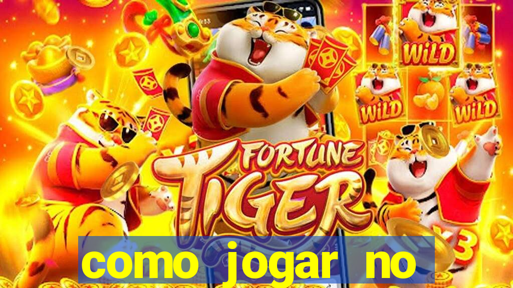 como jogar no tigre sem dinheiro