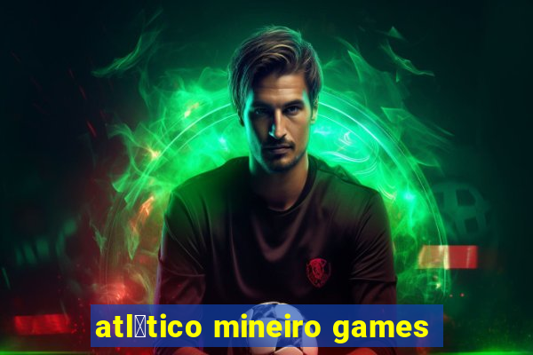 atl茅tico mineiro games