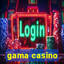 gama casino