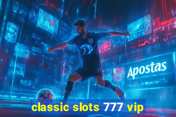 classic slots 777 vip