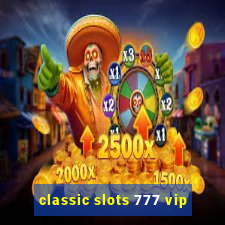 classic slots 777 vip