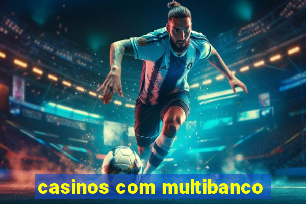 casinos com multibanco