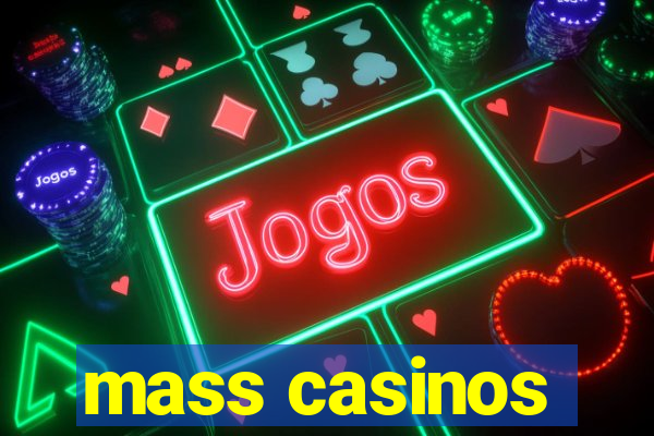 mass casinos