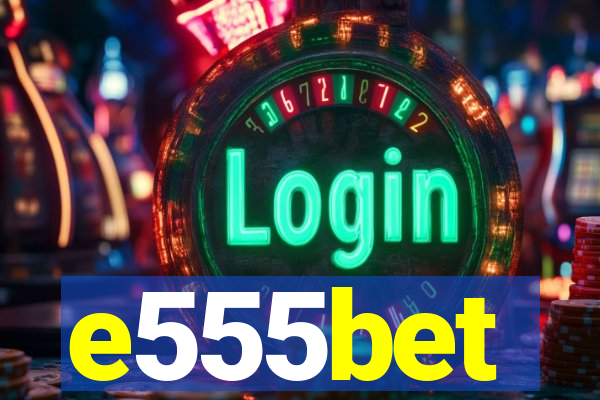 e555bet