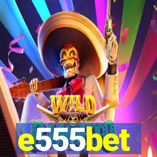 e555bet