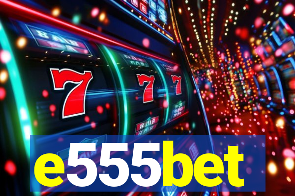 e555bet