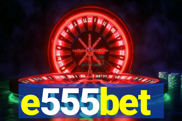 e555bet