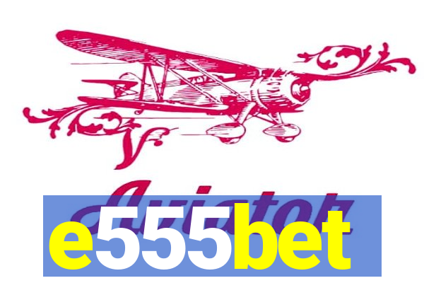 e555bet