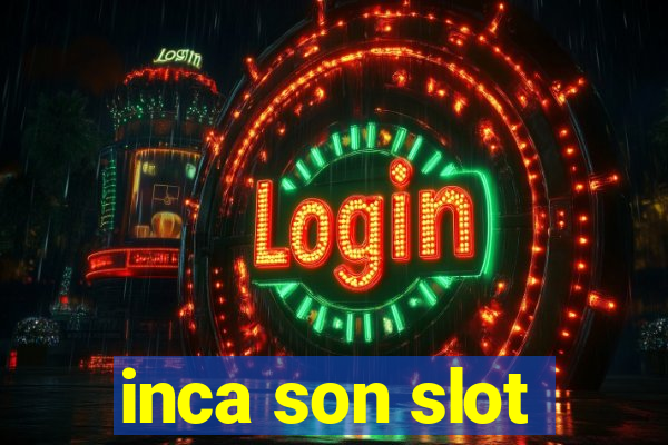 inca son slot