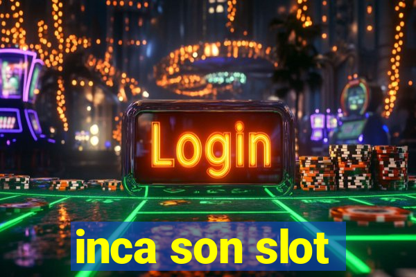 inca son slot