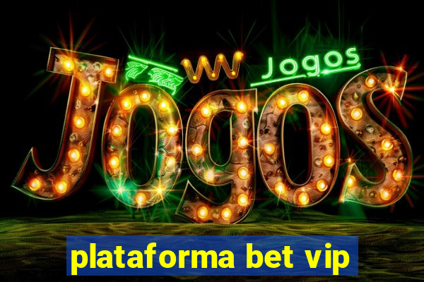 plataforma bet vip