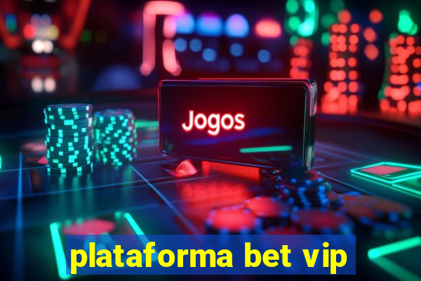 plataforma bet vip