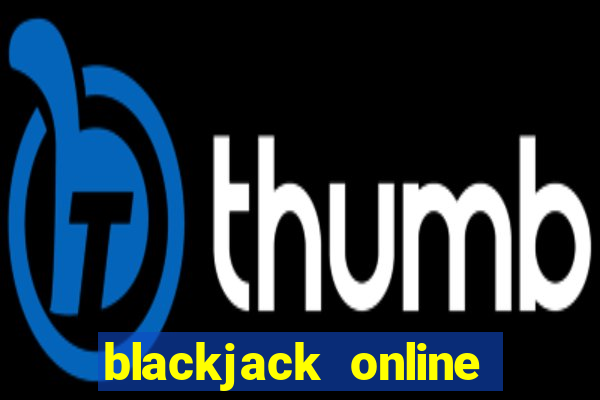 blackjack online casino games