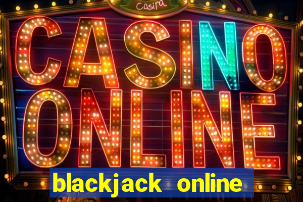 blackjack online casino games