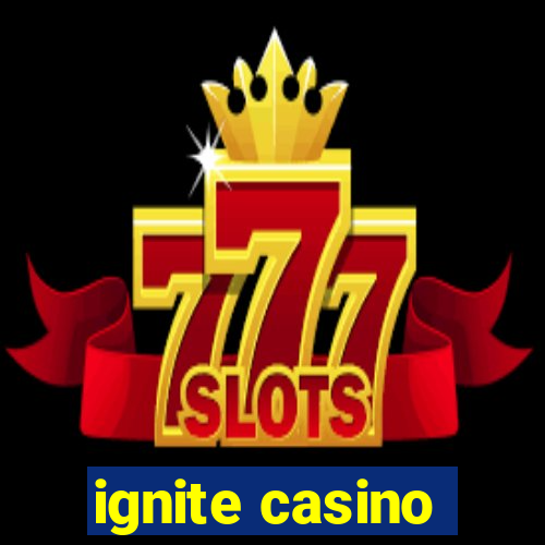 ignite casino