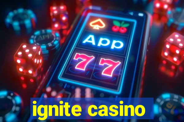 ignite casino