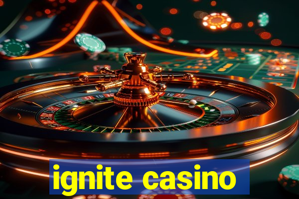 ignite casino