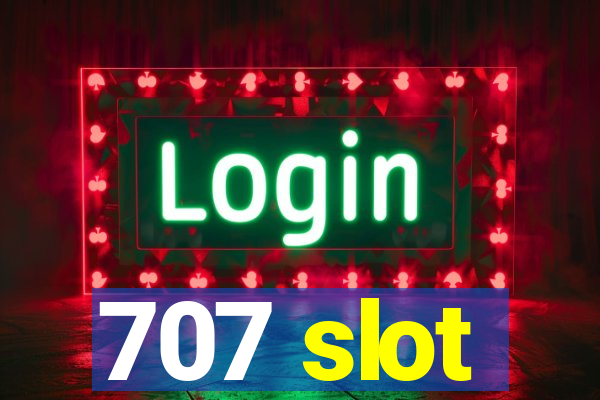 707 slot