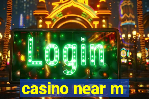 casino near m