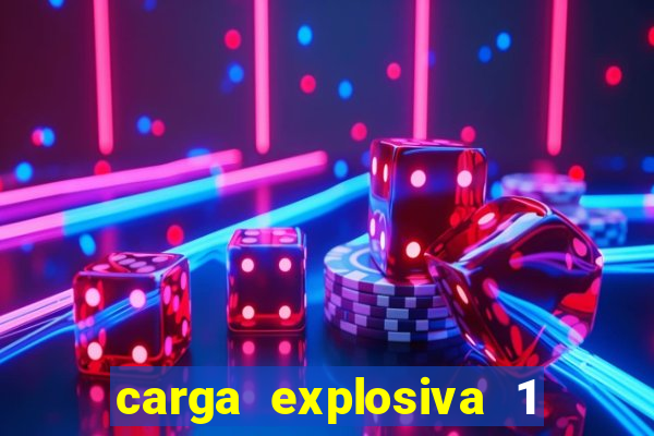 carga explosiva 1 filme completo dublado topflix