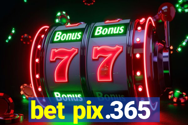 bet pix.365