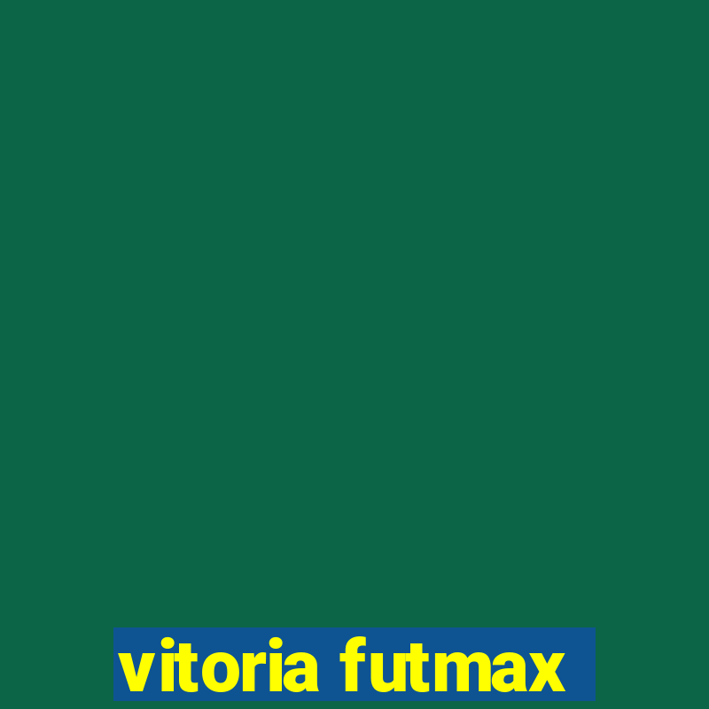 vitoria futmax