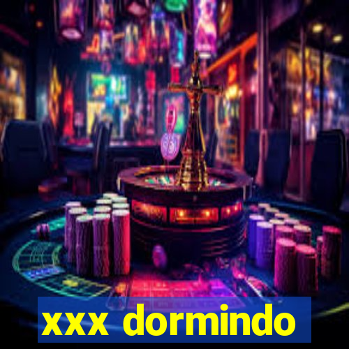 xxx dormindo