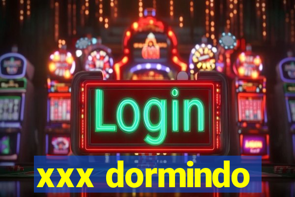 xxx dormindo