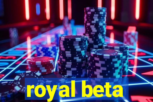 royal beta