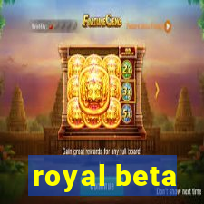 royal beta