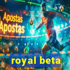 royal beta