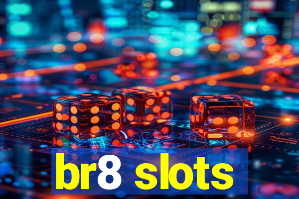 br8 slots