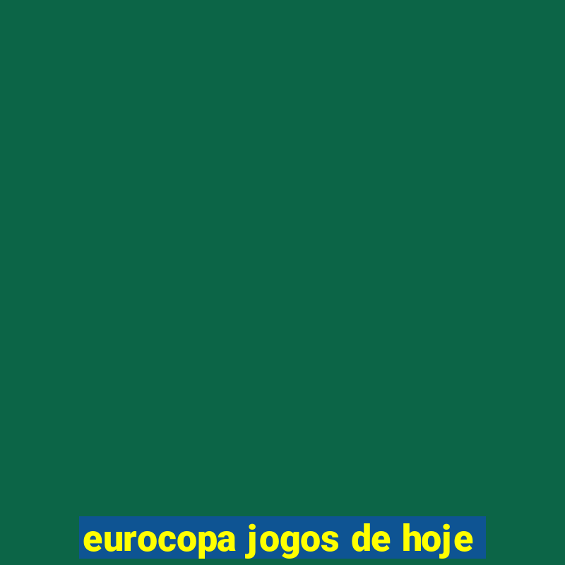 eurocopa jogos de hoje