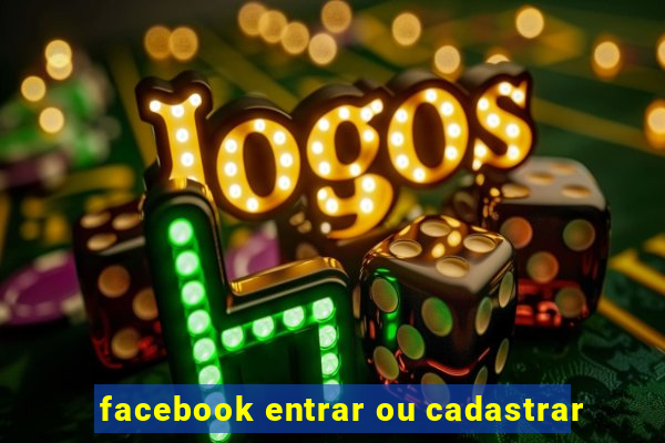 facebook entrar ou cadastrar