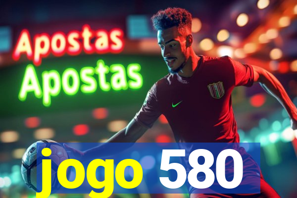 jogo 580