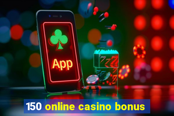 150 online casino bonus