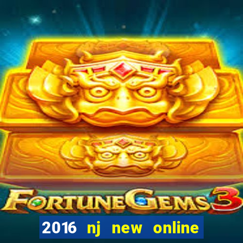 2016 nj new online casino games