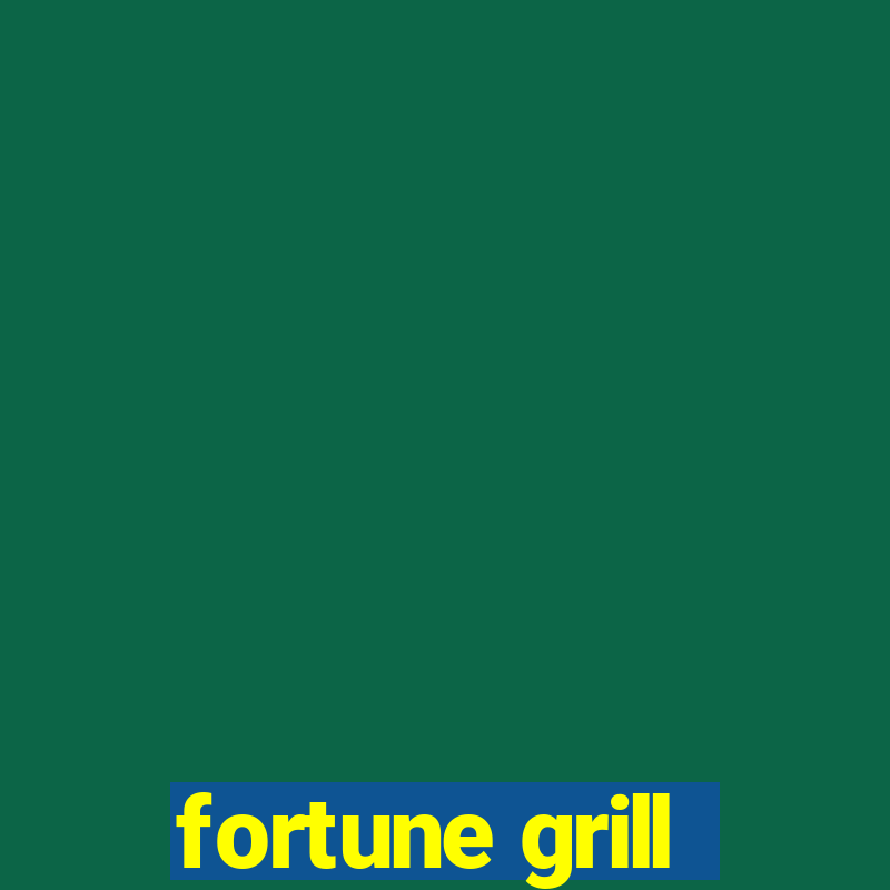 fortune grill