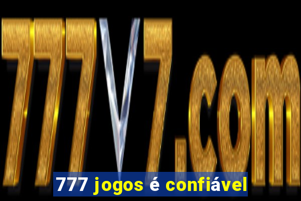 777 jogos é confiável