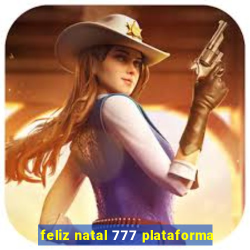 feliz natal 777 plataforma