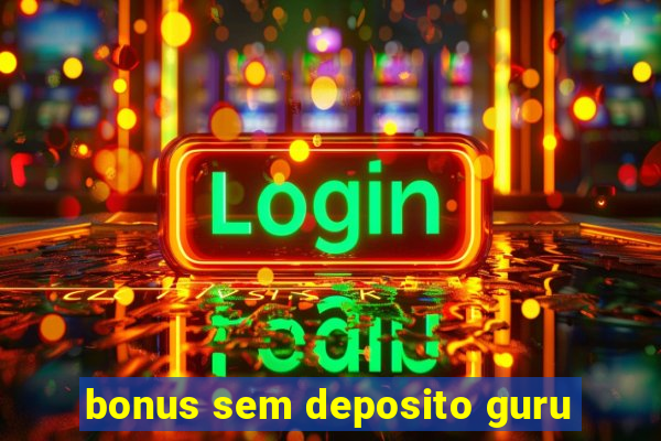 bonus sem deposito guru