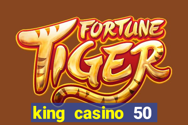 king casino 50 free spins