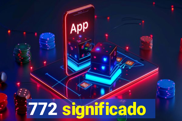 772 significado