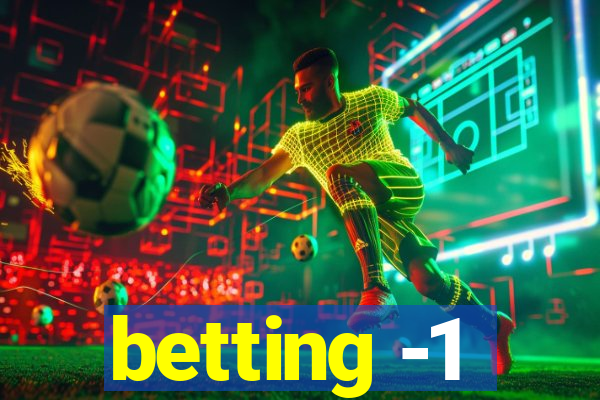 betting -1