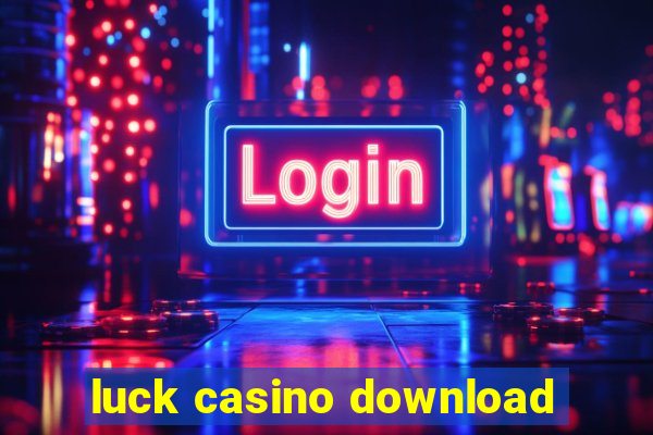 luck casino download