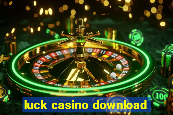 luck casino download