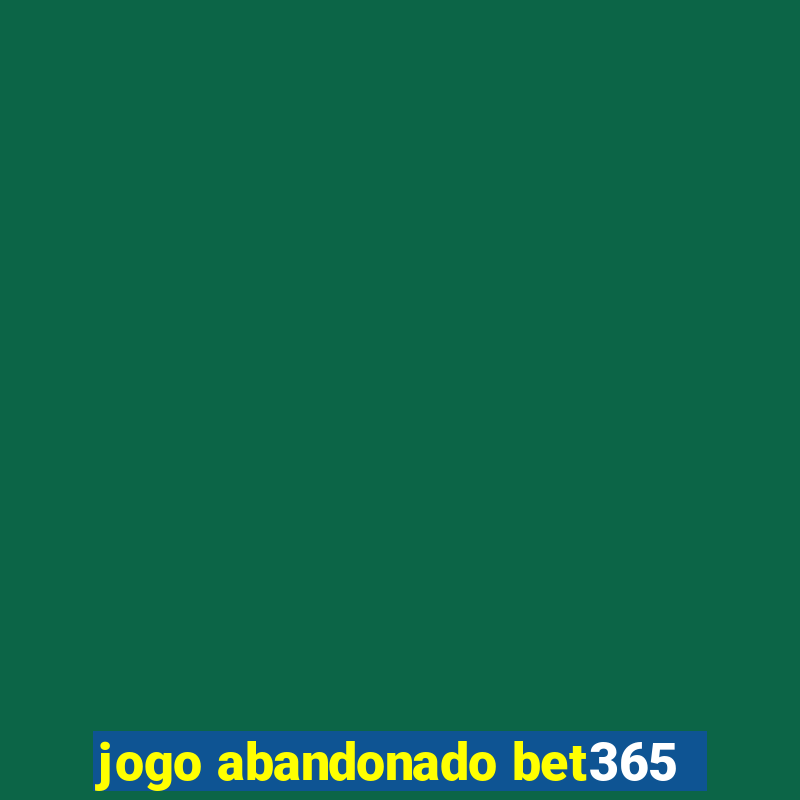 jogo abandonado bet365