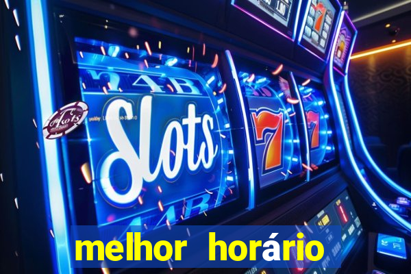 melhor horário para jogar fortune tiger de madrugada 2024