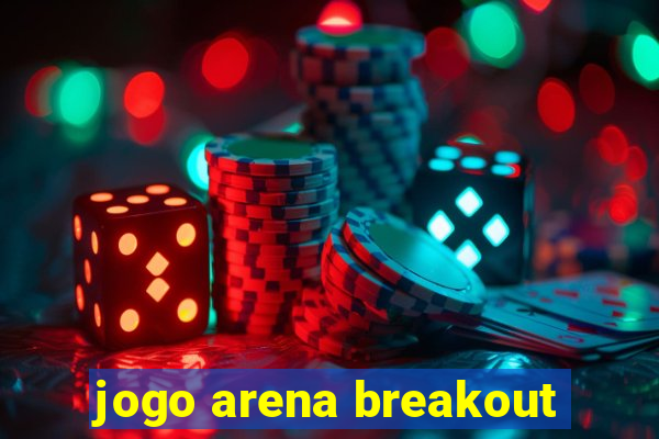 jogo arena breakout