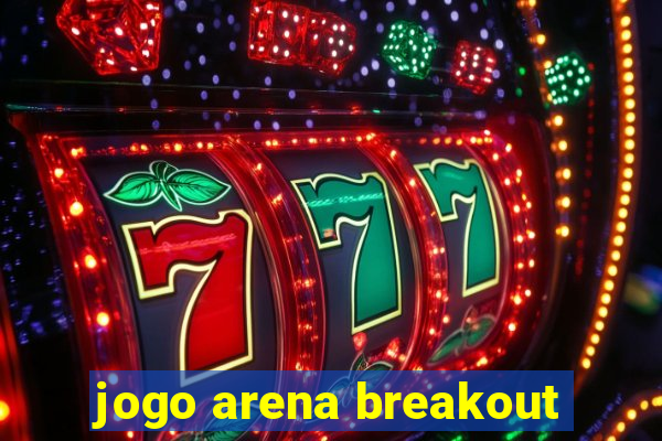 jogo arena breakout